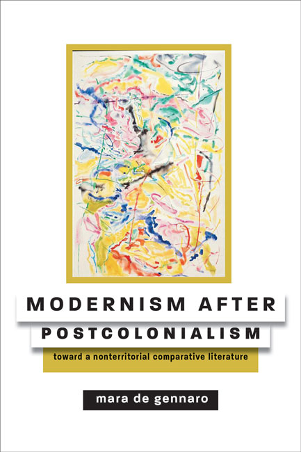 M. de Gennaro, Modernism after Postcolonialism. Toward a Nonterritorial Comparative Literature 