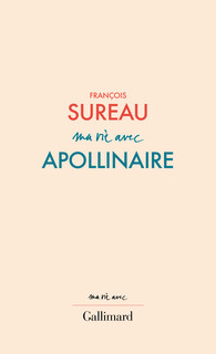F. Sureau, Ma vie avec Apollinaire