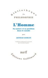 A. Gehlen, L'Homme. Sa nature et sa position dans le monde (trad. Ch. Sommer)