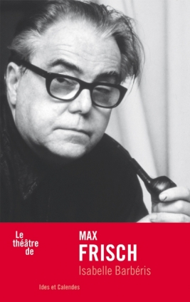 I. Barbéris, Le théâtre de Max Frisch