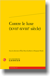 É. Pavy-Guilbert, F. Poulet (dir.), Contre le luxe (XVIIe-XVIIIe siècle)