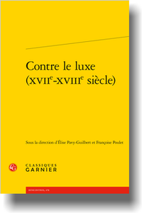 É. Pavy-Guilbert, F. Poulet (dir.), Contre le luxe (XVIIe-XVIIIe siècle)