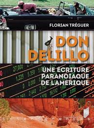 F. Tréguer, Don DeLillo. Une écriture paranoïaque de l'Amérique