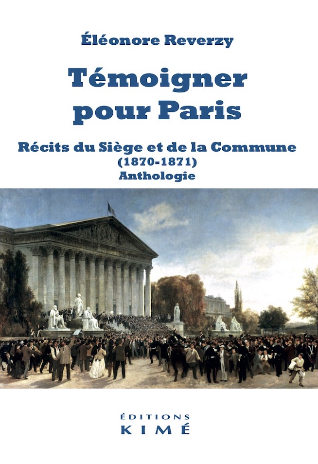 É. Reverzy, Témoigner pour Paris. Récits du Siège et de la Commune (1870-1871). Anthologie