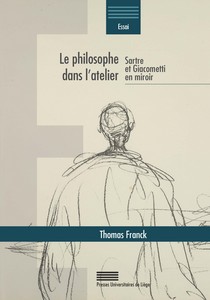 Th. Franck, Le philosophe dans l'atelier. Sartre et Giacometti en miroir