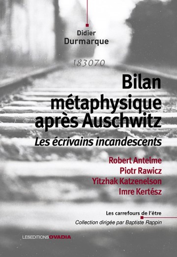 D. Durmarque, Bilan métaphysique après Auschwitz. Les écrivains incandescents