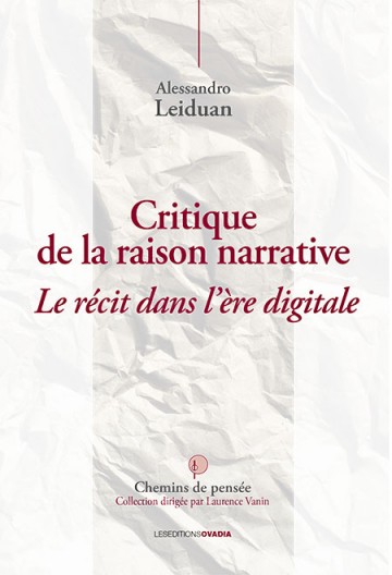 A. Leiduan, Critique de la raison narrative. Le récit dans l'ère digitale