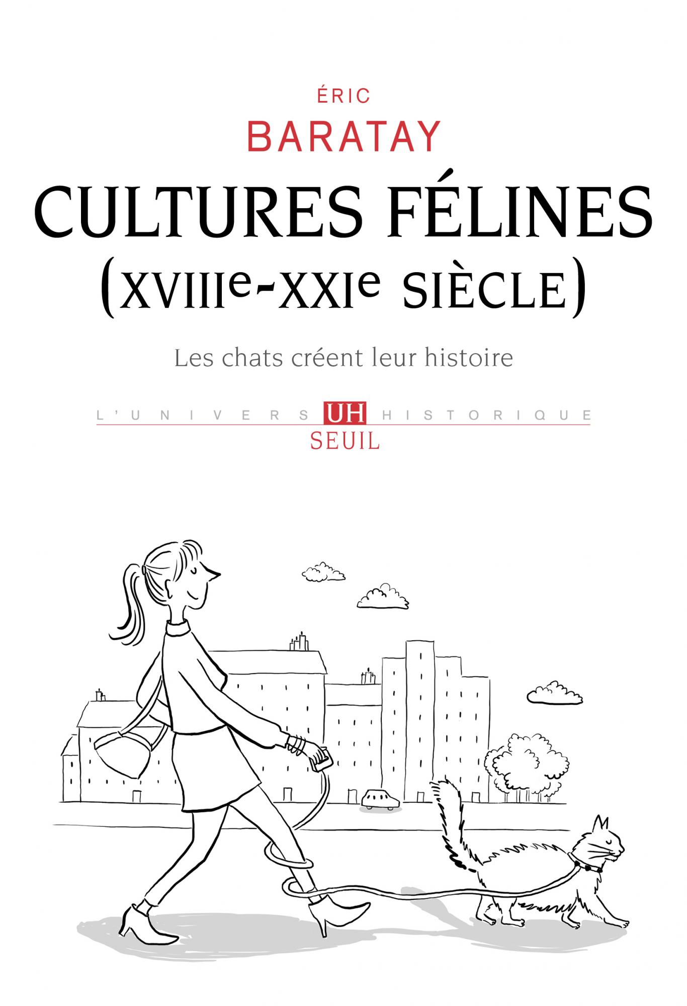 É. Baratay, Cultures félines (XVIIIe-XXIe siècle).Les chats créent leur histoire