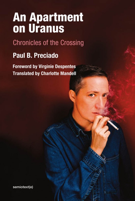 P. B. Preciado, An Apartment on Uranus. Chronicles of the Crossing