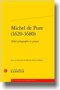 M. Dufour-Maître (dir.), Michel de Pure (1620-1680). Abbé polygraphe et galant