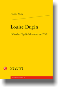 Frédéric Marty, Louise Dupin. Défendre l'égalité des sexes en 1750 