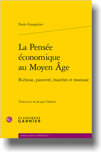 P. Evangelisti, La Pensée économique au Moyen Âge. Richesse, pauvreté, marchés et monnaie (trad. J. Dalarun)