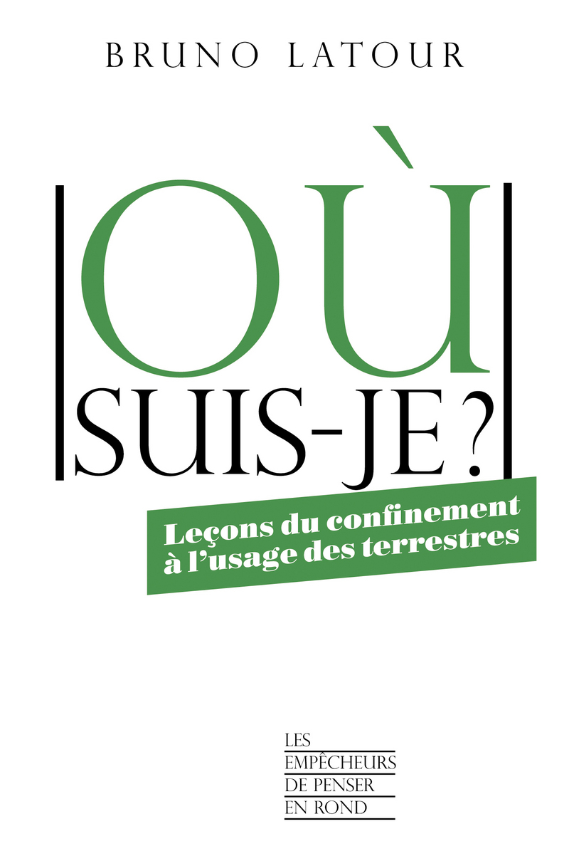 B. Latour, Où suis-je ?, Leçons du confinement à l'usage des terrestres