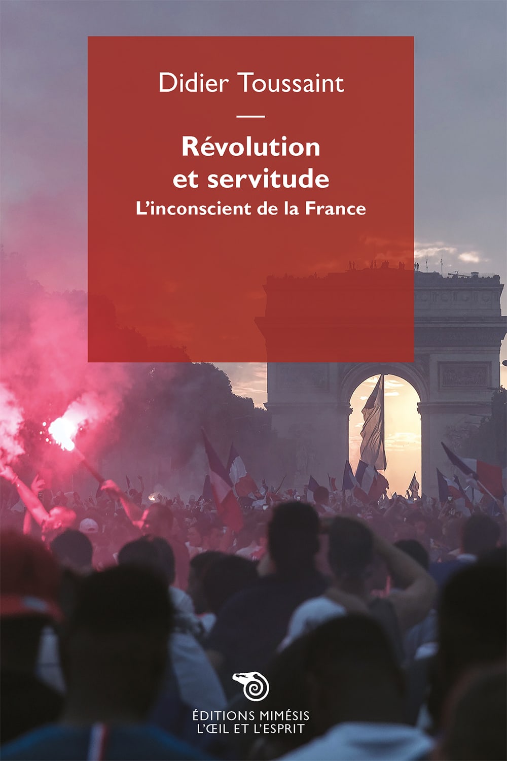 D. Toussaint, Révolution et servitude. L’inconscient de la France