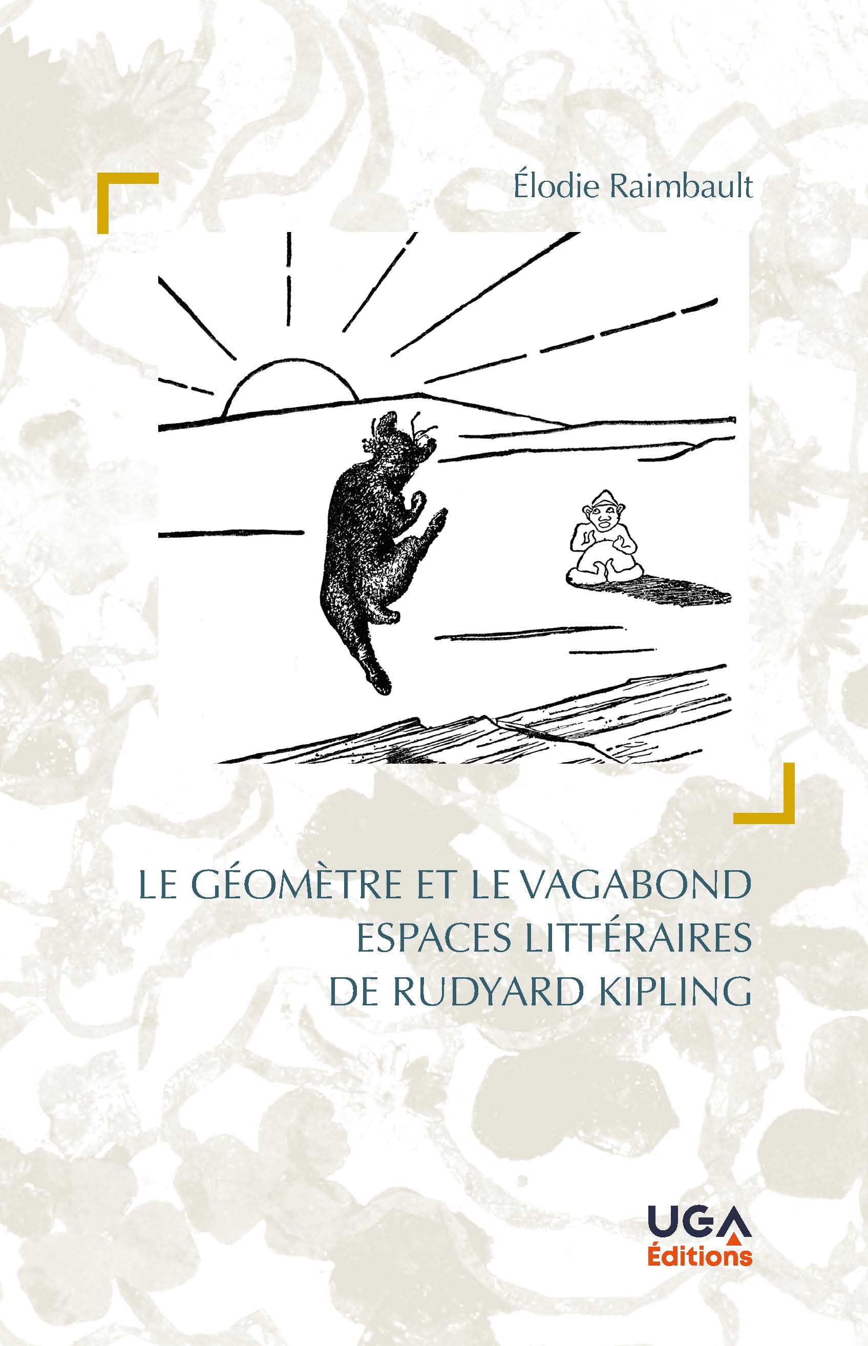 E. Raimbault, Le Géomètre et le vagabond. Espaces littéraires de Rudyard Kipling